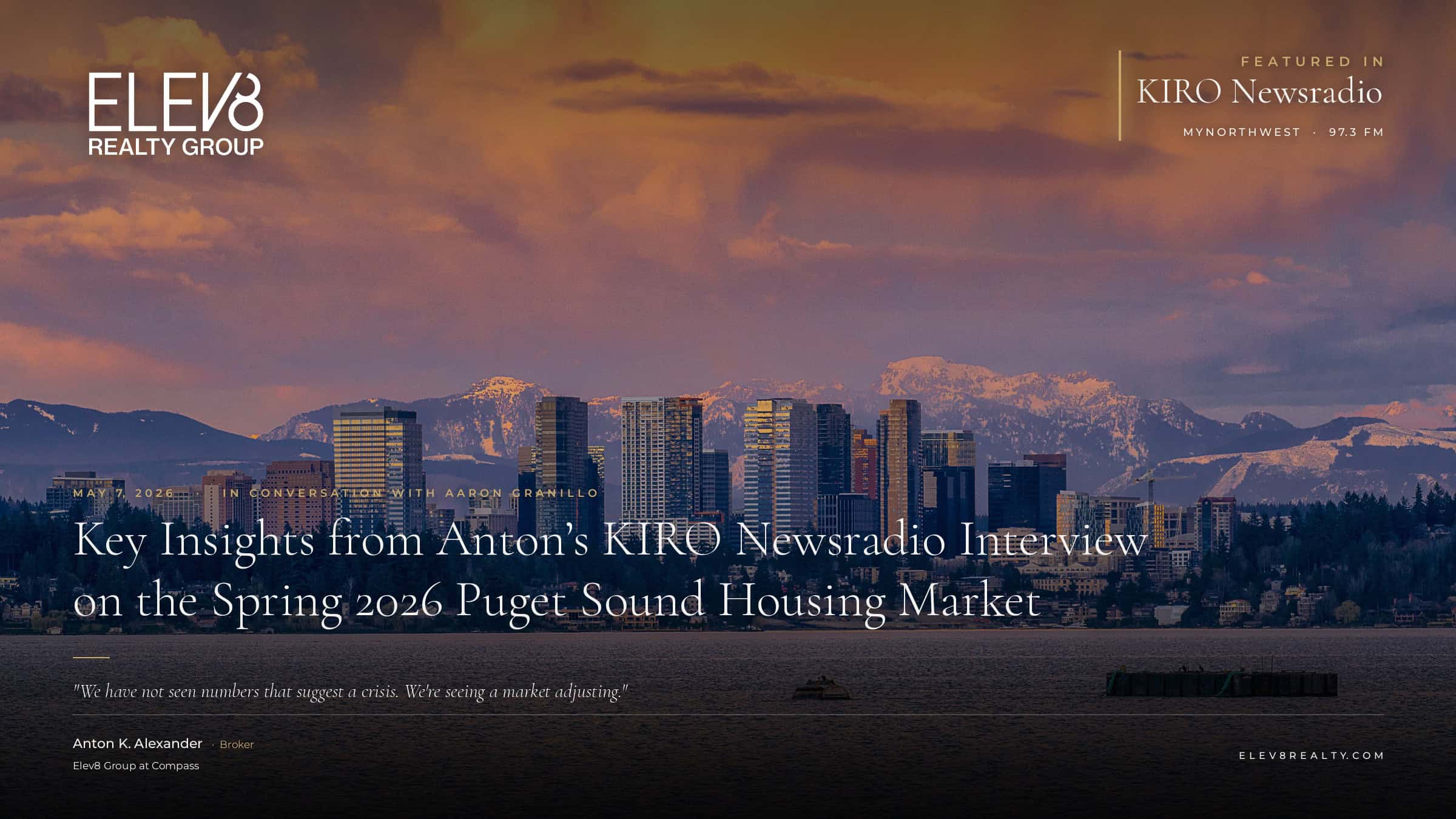 Anton K. Alexander featured on KIRO Newsradio &mdash; Key Insights on the Spring 2026 Puget Sound Housing Market &mdash; Elev8 Realty Group at Compass